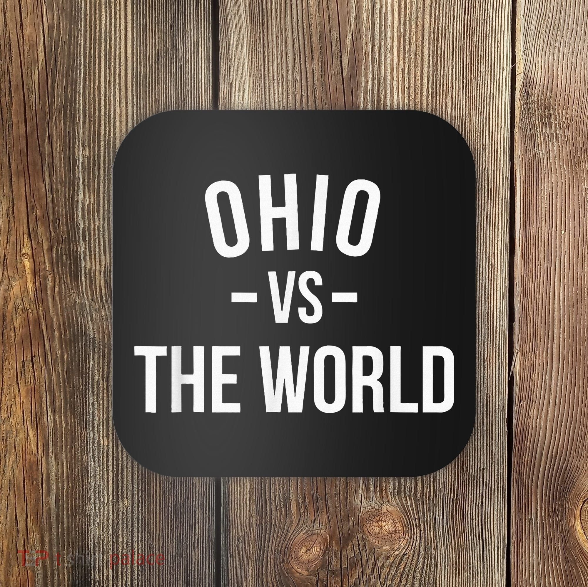 Ohio Is Taking Over The World Meme Ohio Vs The World Coaster