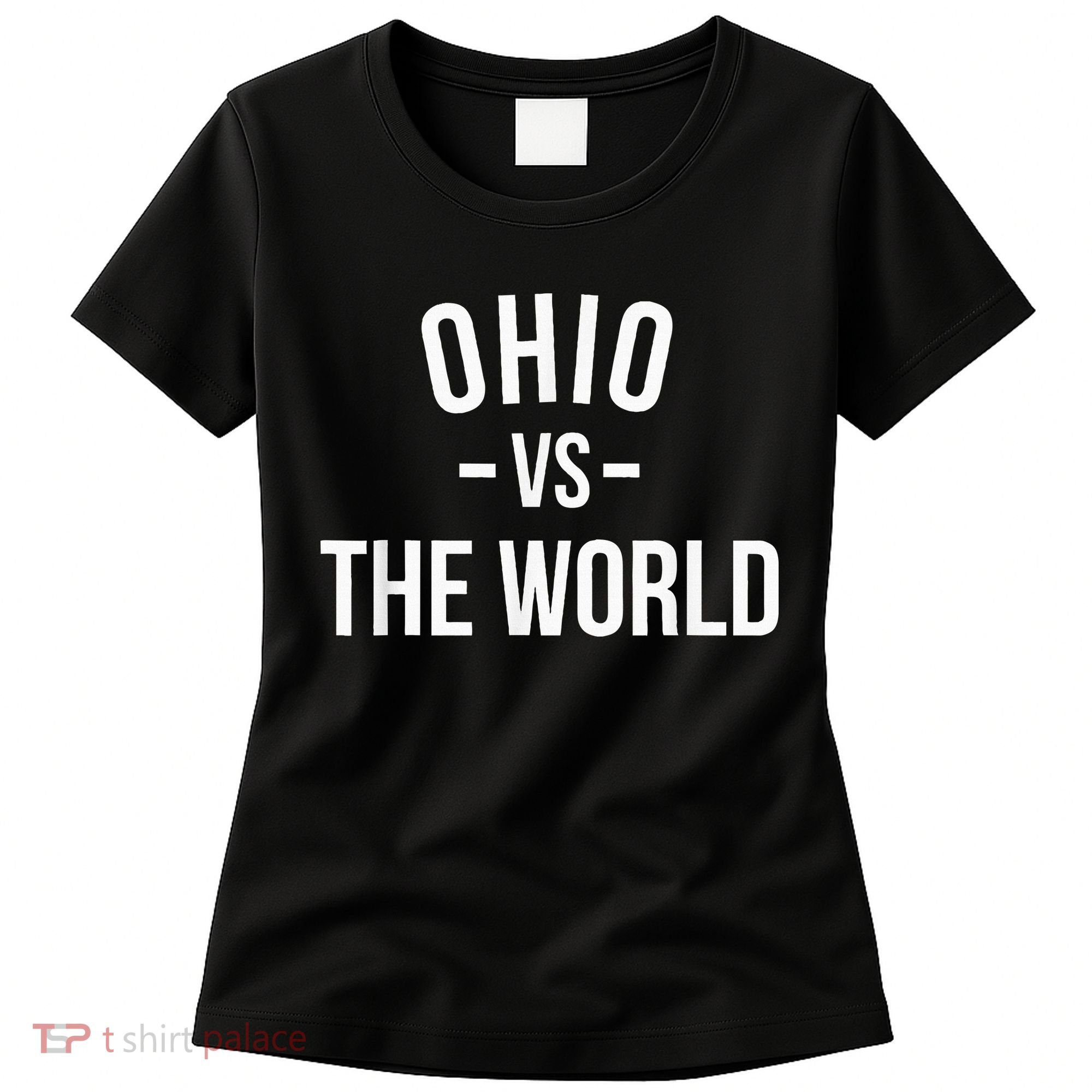 Ohio Is Taking Over The World Meme Ohio Vs The World Women's T-Shirt