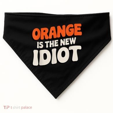 Orange Is The New Idiot USA-Made Doggie Bandana