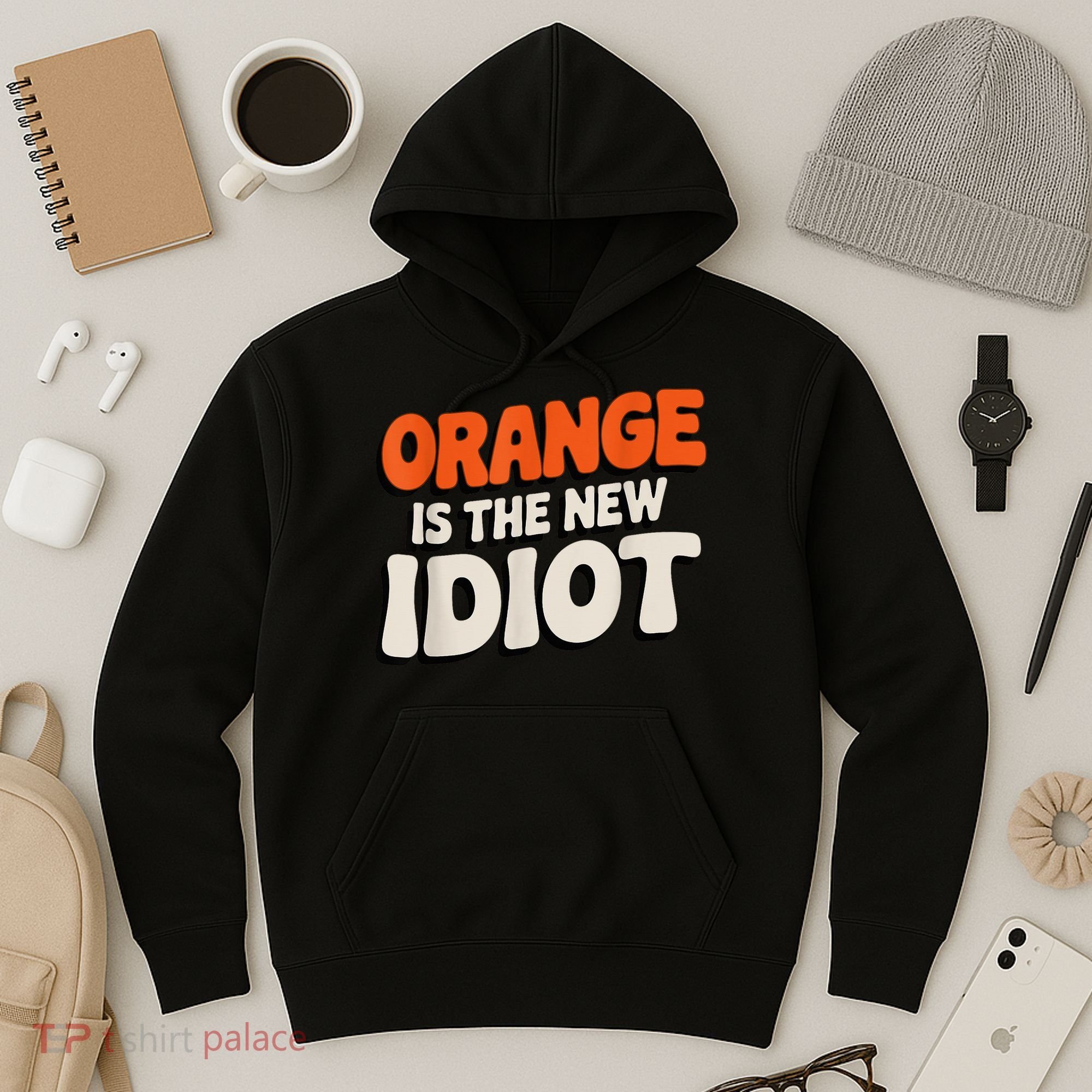Orange Is The New Idiot Hoodie