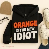 Orange Is The New Idiot Hoodie thumb 4