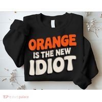 Orange Is The New Idiot Sweatshirt thumb 2