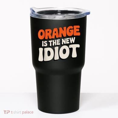Orange Is The New Idiot Tumbler