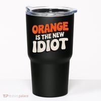 Orange Is The New Idiot Tumbler thumb 0