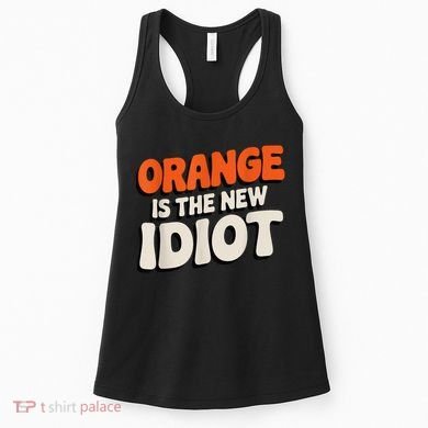 Orange Is The New Idiot Women's Tank Top