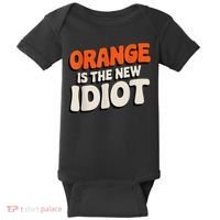 Orange Is The New Idiot Baby Bodysuit thumb 0