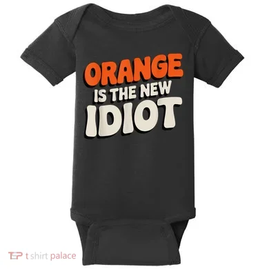 Orange Is The New Idiot Baby Bodysuit