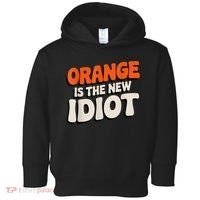 Orange Is The New Idiot Toddler Hoodie thumb 0