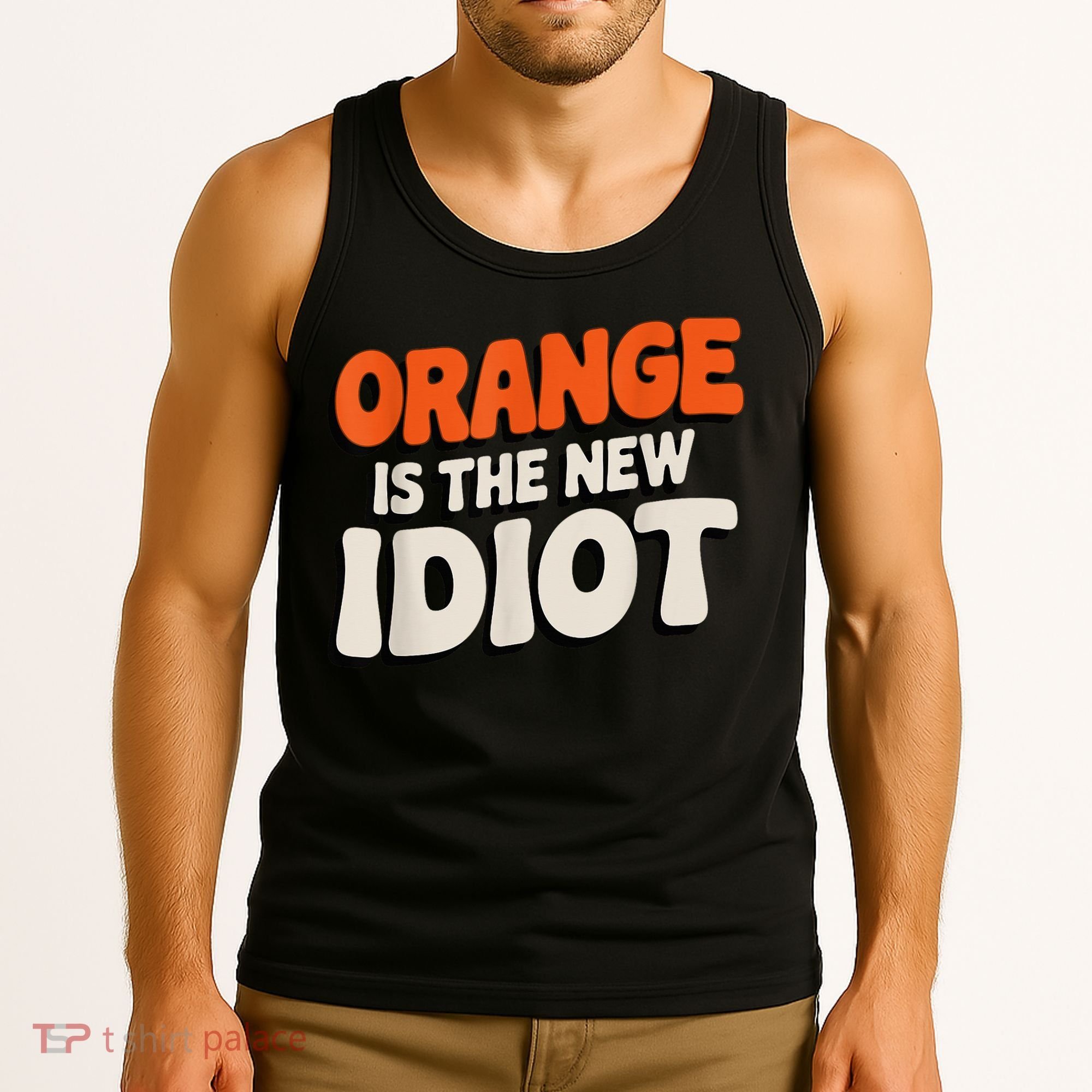 Orange Is The New Idiot Tank Top