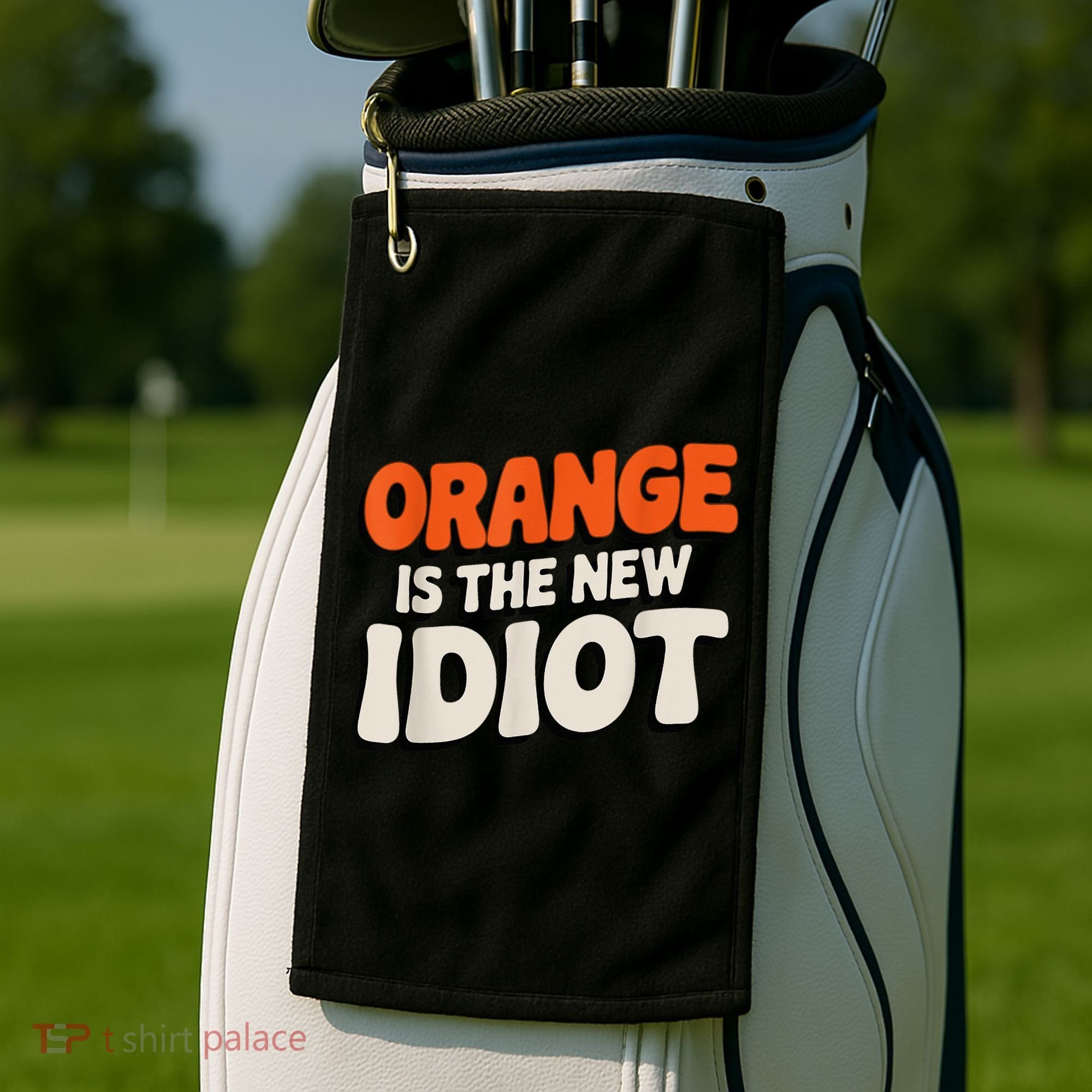 Orange Is The New Idiot Golf Towel