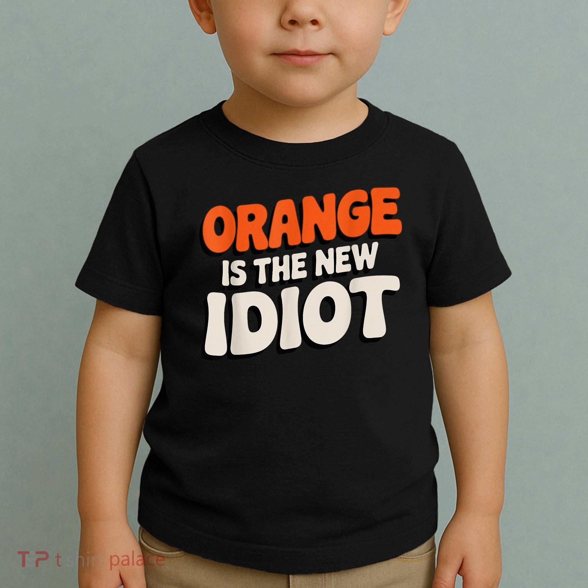 Orange Is The New Idiot Toddler T-Shirt