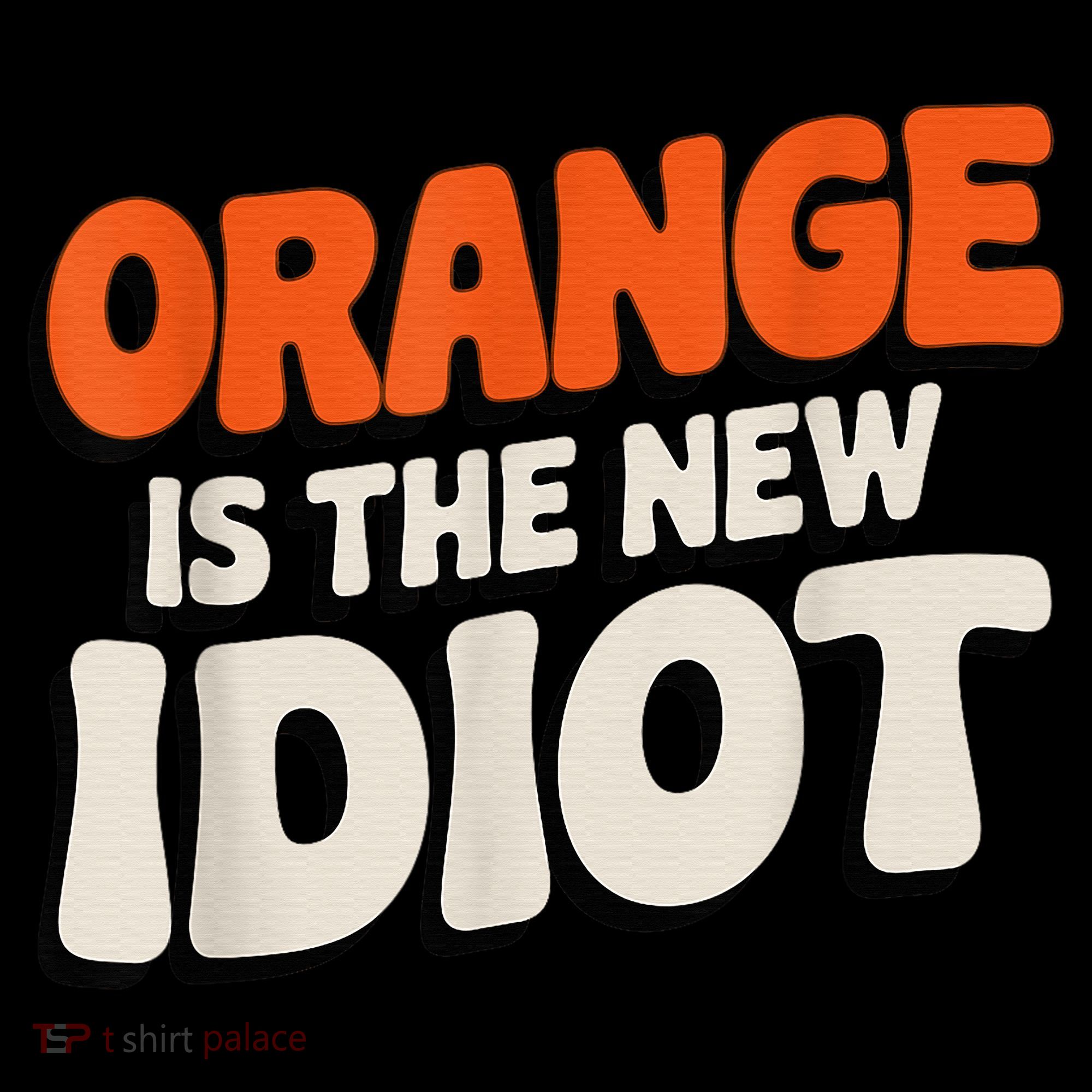 Orange Is The New Idiot Women's Long Sleeve Shirt