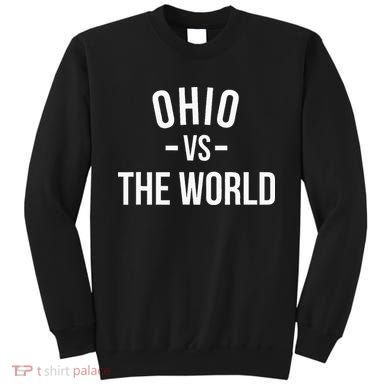 Ohio Is Taking Over The World Meme Ohio Vs The World Sweatshirt