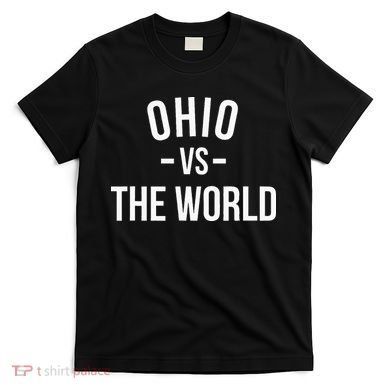 Ohio Is Taking Over The World Meme Ohio Vs The World T-Shirt