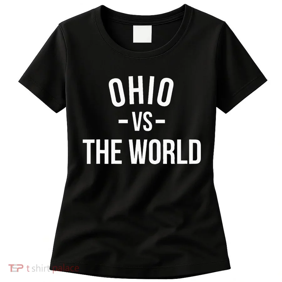 Ohio Is Taking Over The World Meme Ohio Vs The World Women's T-Shirt