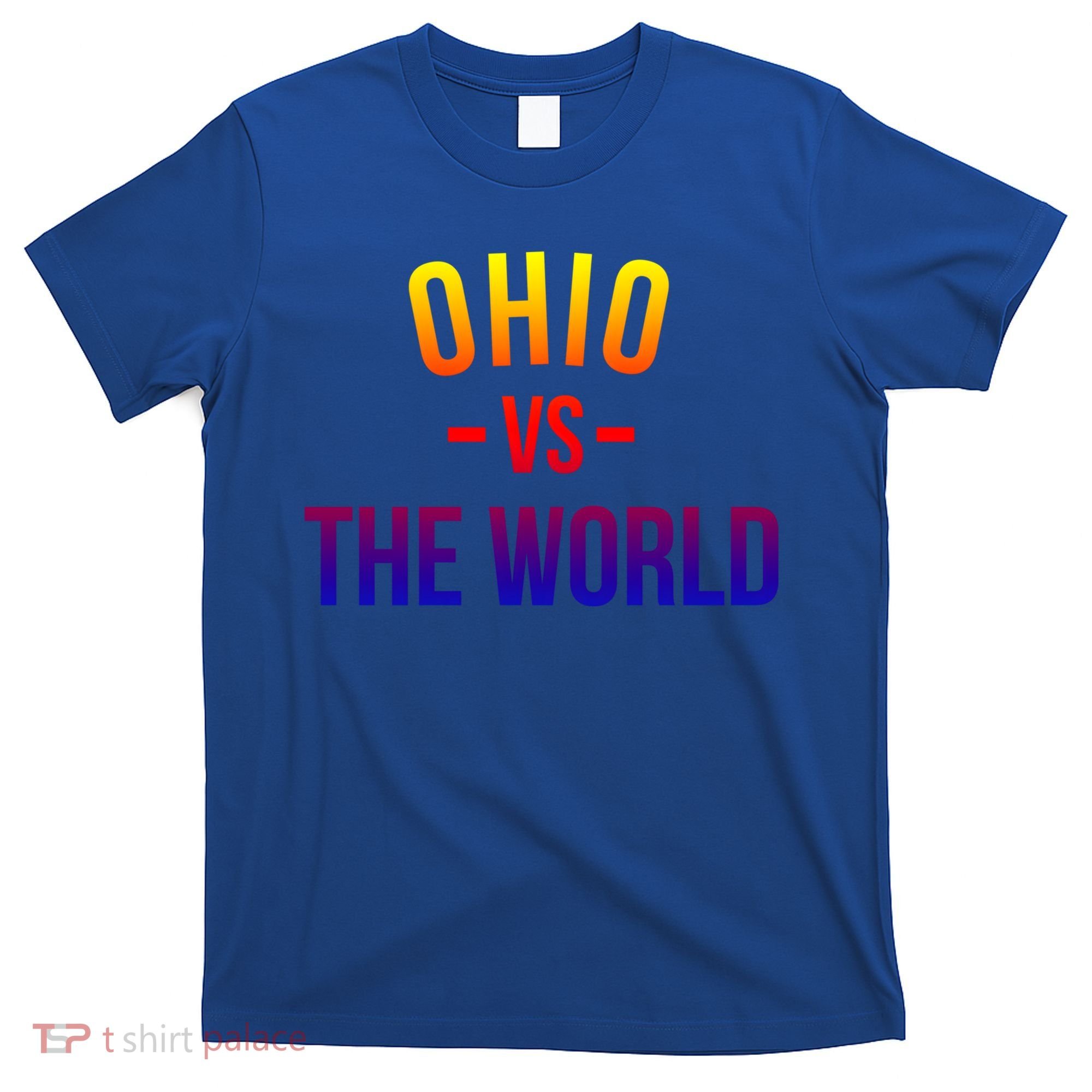 Ohio Is Taking Over The World Meme Cool Gift Ohio Vs The World Gift T-Shirt