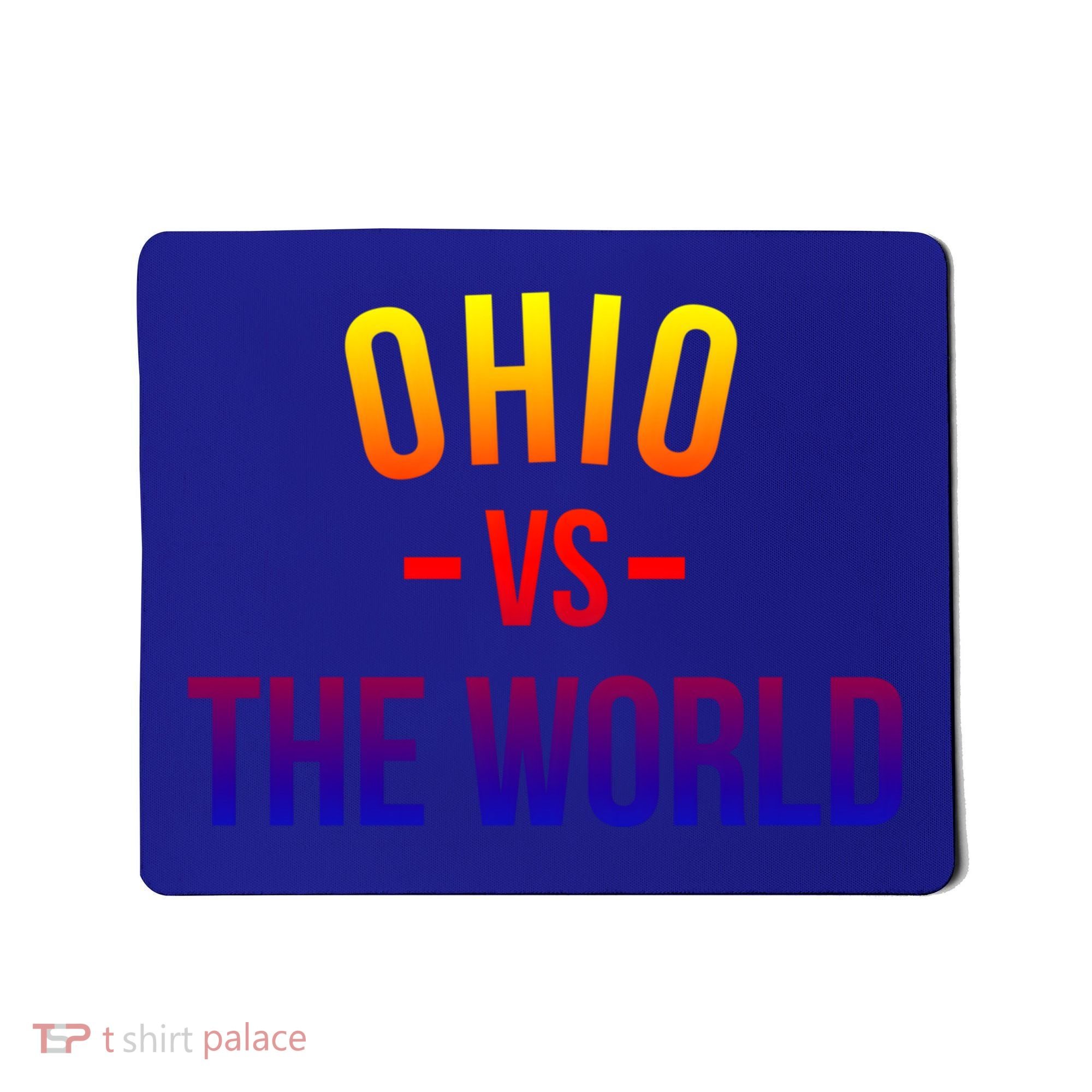 Ohio Is Taking Over The World Meme Cool Gift Ohio Vs The World Gift Mousepad