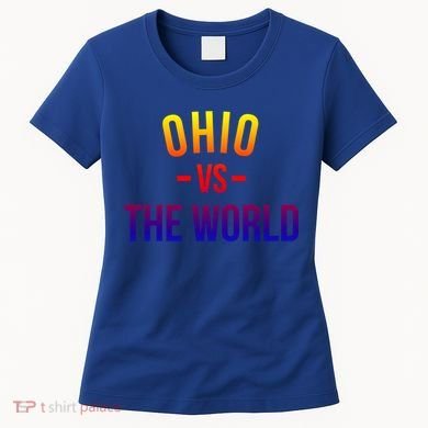 Ohio Is Taking Over The World Meme Cool Gift Ohio Vs The World Gift Women's T-Shirt