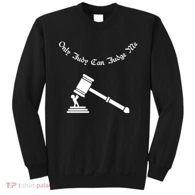 Only Judy Can Judge Me Sweatshirt