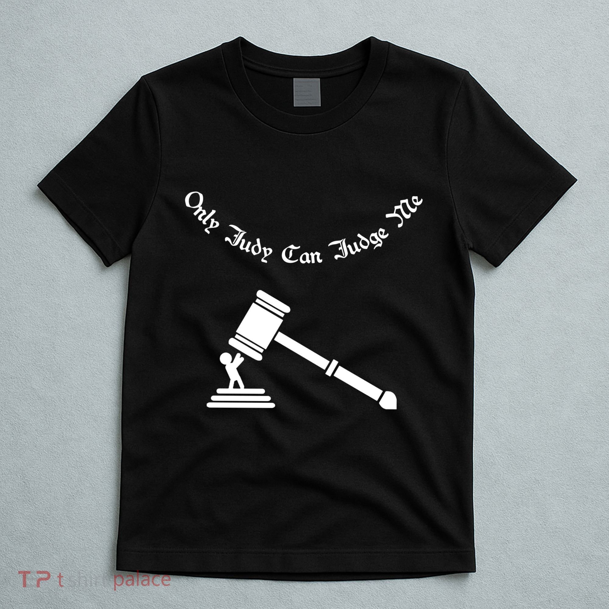 Only Judy Can Judge Me T-Shirt