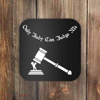 Only Judy Can Judge Me Coaster