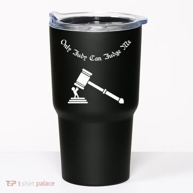 Only Judy Can Judge Me Tumbler