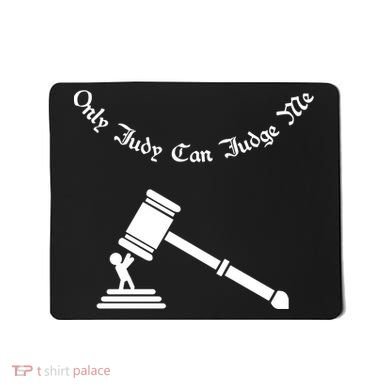 Only Judy Can Judge Me Mousepad
