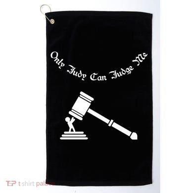 Only Judy Can Judge Me Golf Towel