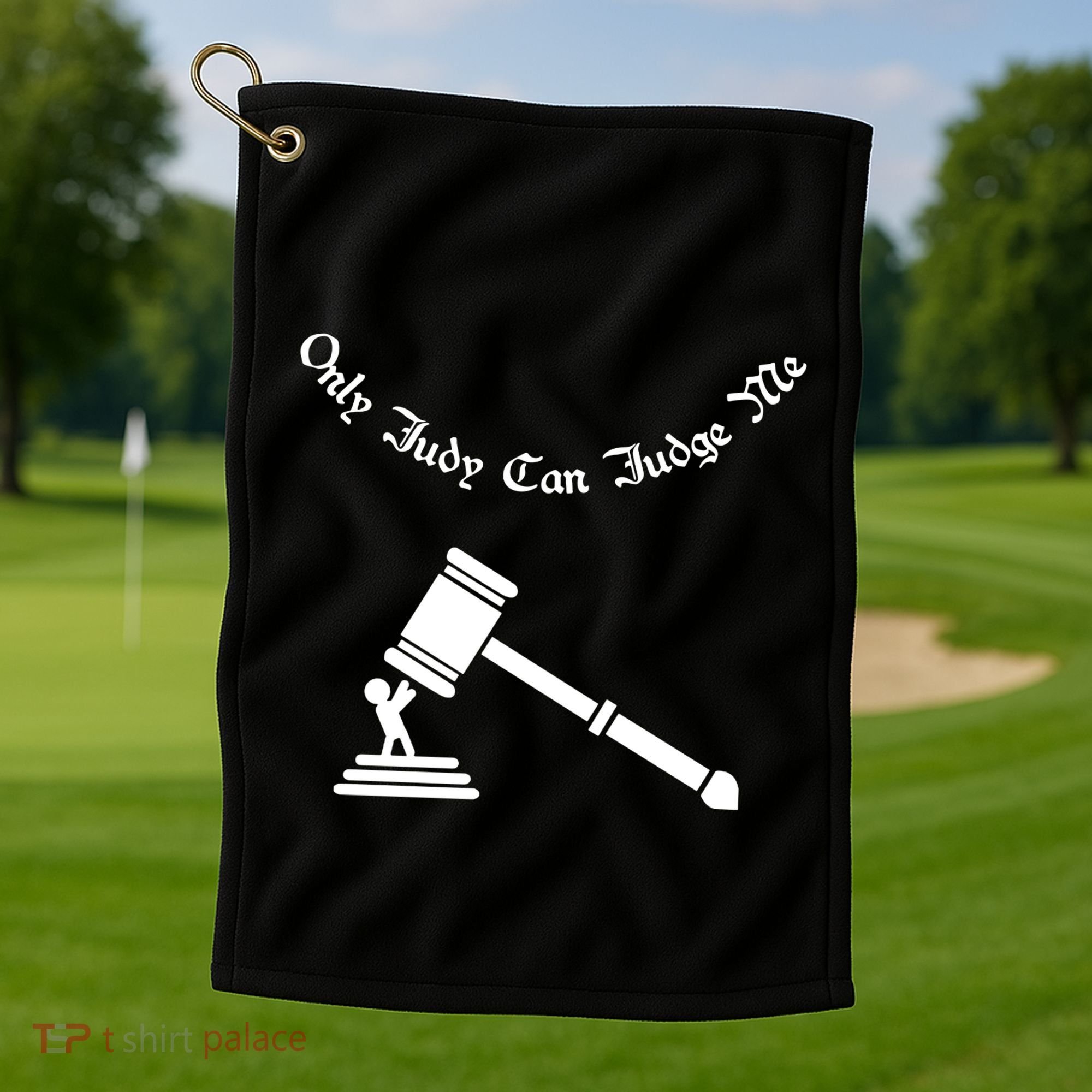 Only Judy Can Judge Me Golf Towel