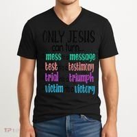 Only Jesus Can Turn A Mess To A Message Test Into Testimony V-Neck T-Shirt thumb 2