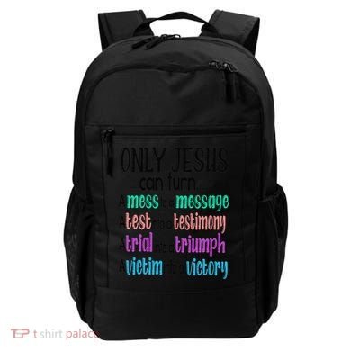 Only Jesus Can Turn A Mess To A Message Test Into Testimony Backpack