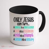 Only Jesus Can Turn A Mess To A Message Test Into Testimony Coffee Mug thumb 1