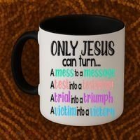 Only Jesus Can Turn A Mess To A Message Test Into Testimony Coffee Mug thumb 2