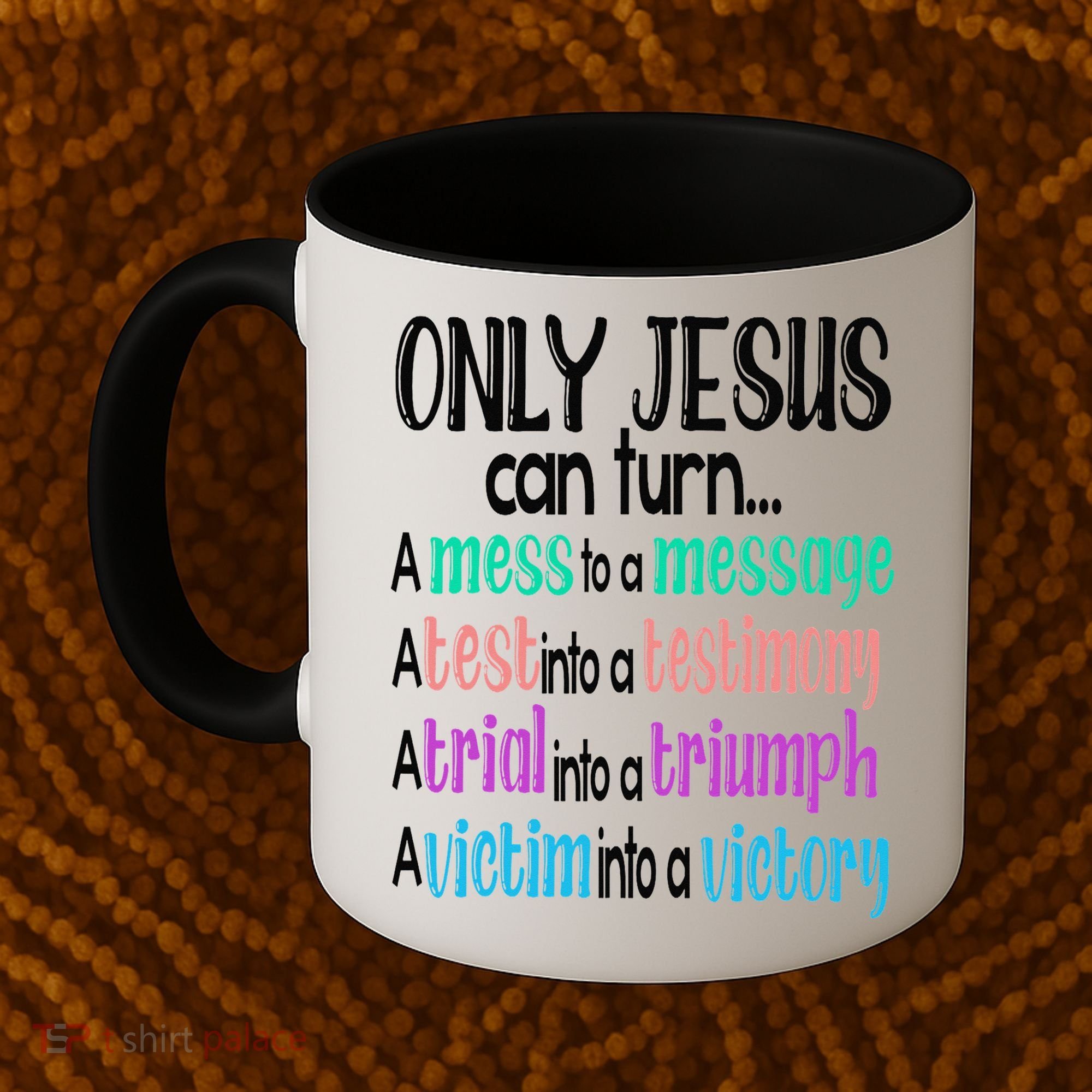 Only Jesus Can Turn A Mess To A Message Test Into Testimony Coffee Mug
