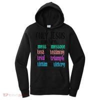 Only Jesus Can Turn A Mess To A Message Test Into Testimony Women's Hoodie thumb 0