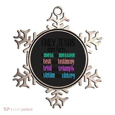 Only Jesus Can Turn A Mess To A Message Test Into Testimony Ornament