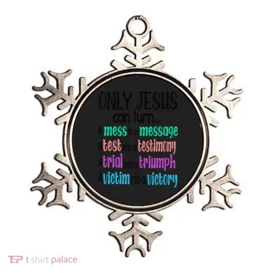 Only Jesus Can Turn A Mess To A Message Test Into Testimony Ornament