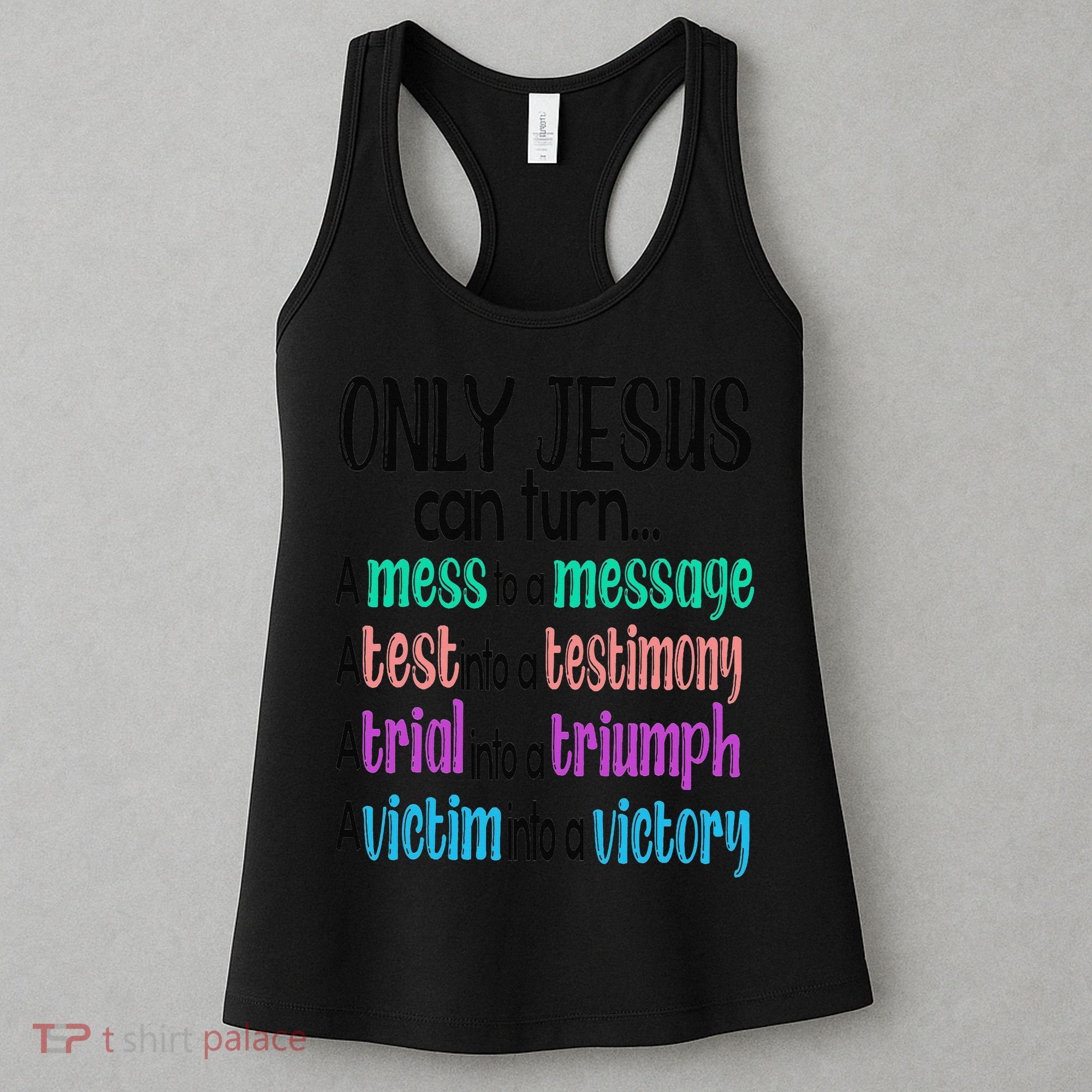 Only Jesus Can Turn A Mess To A Message Test Into Testimony Women's Tank Top
