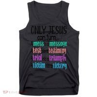 Only Jesus Can Turn A Mess To A Message Test Into Testimony Tank Top thumb 0