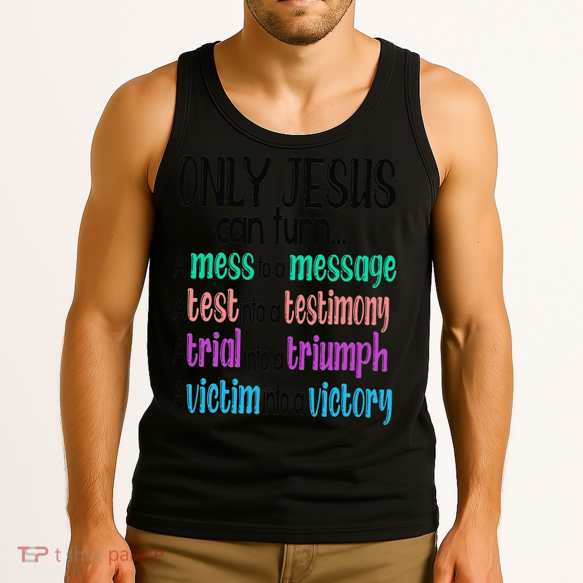 Only Jesus Can Turn A Mess To A Message Test Into Testimony Tank Top