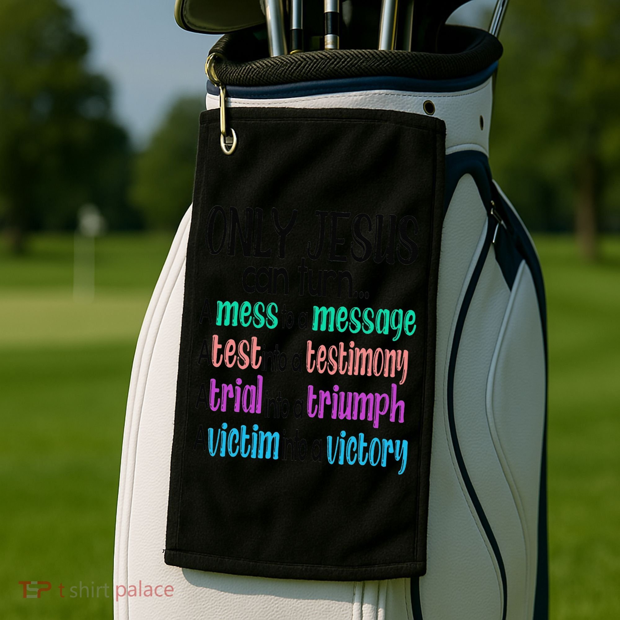 Only Jesus Can Turn A Mess To A Message Test Into Testimony Golf Towel