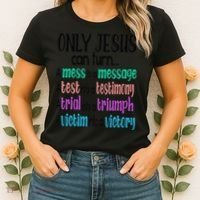 Only Jesus Can Turn A Mess To A Message Test Into Testimony Women's T-Shirt thumb 2