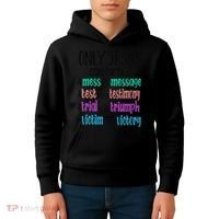 Only Jesus Can Turn A Mess To A Message Test Into Testimony Kids Hoodie thumb 4