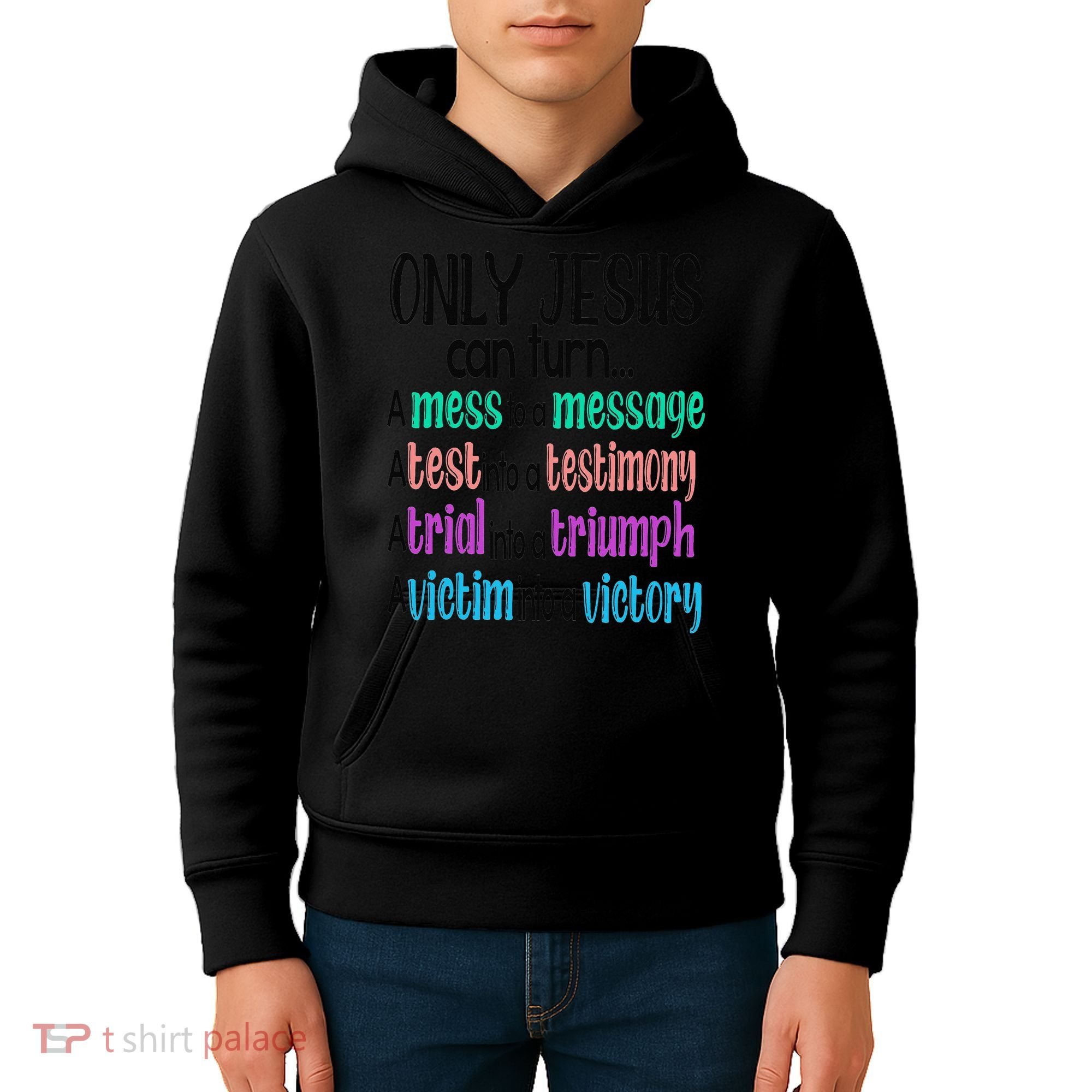 Only Jesus Can Turn A Mess To A Message Test Into Testimony Kids Hoodie