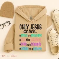 Only Jesus Can Turn A Mess To A Message Test Into Testimony Hoodie thumb 4