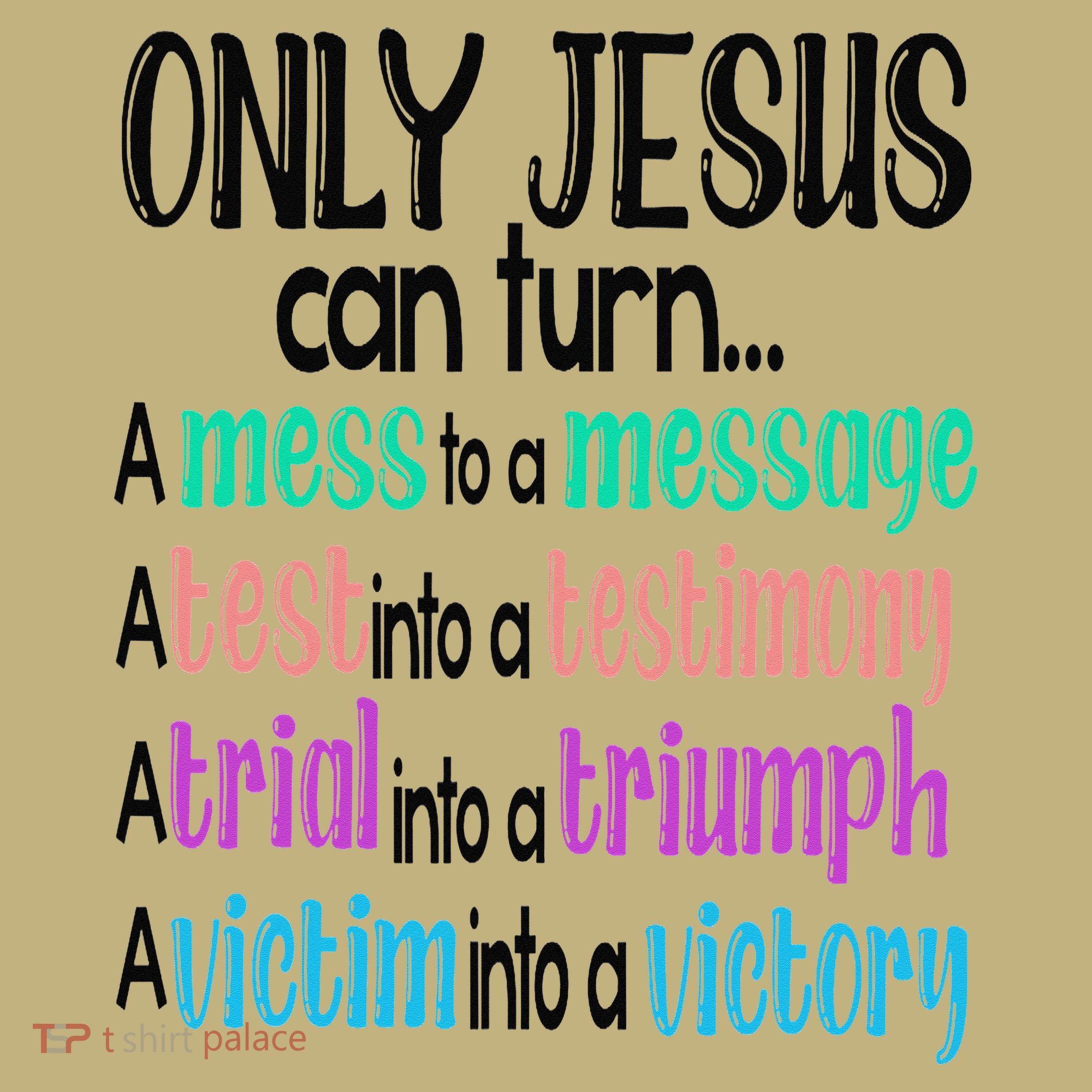 Only Jesus Can Turn A Mess To A Message Test Into Testimony Hoodie