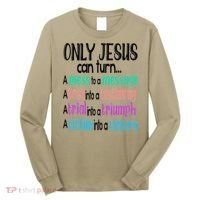 Only Jesus Can Turn A Mess To A Message Test Into Testimony Long Sleeve Shirt thumb 0