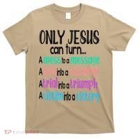 Only Jesus Can Turn A Mess To A Message Test Into Testimony T-Shirt thumb 0