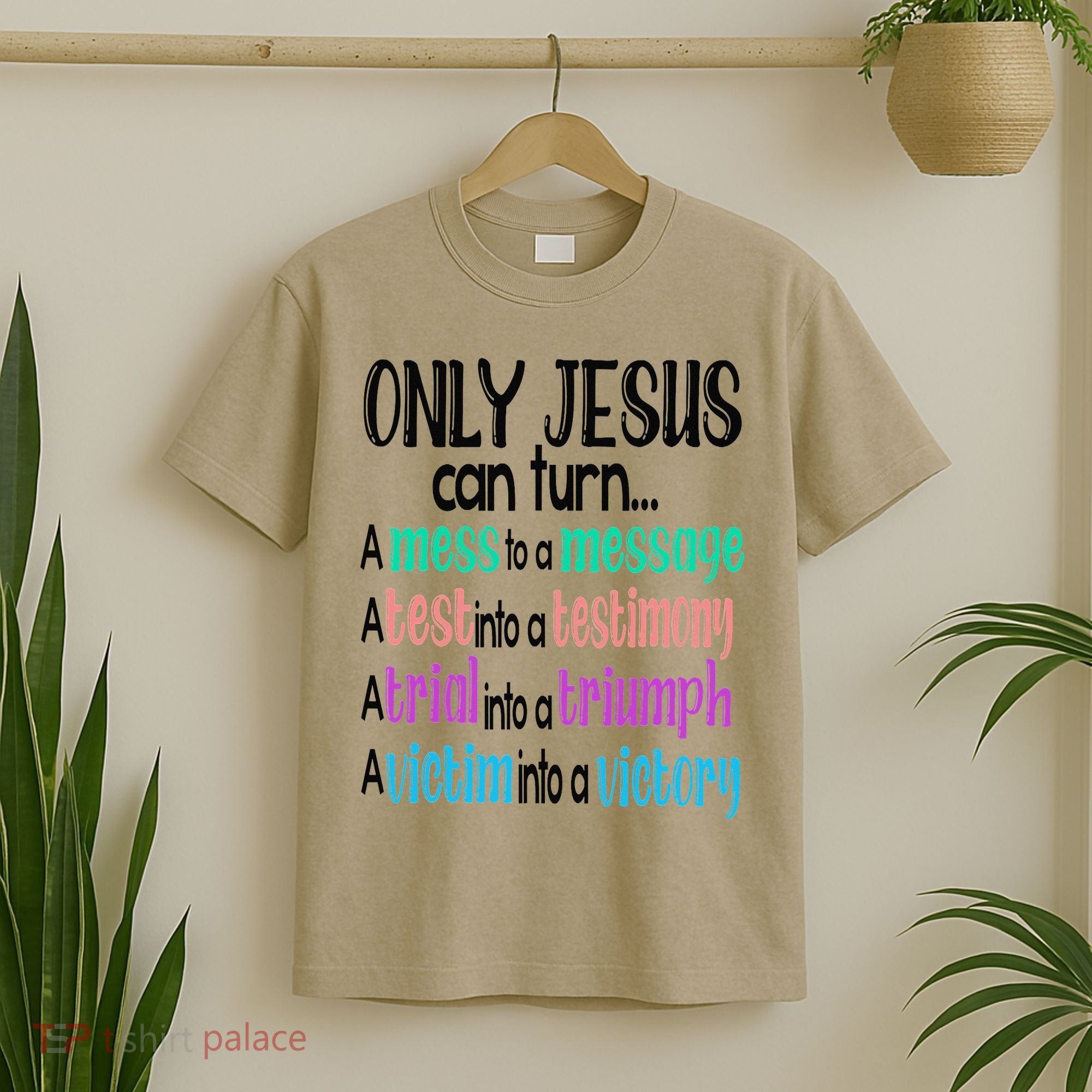 Only Jesus Can Turn A Mess To A Message Test Into Testimony T-Shirt