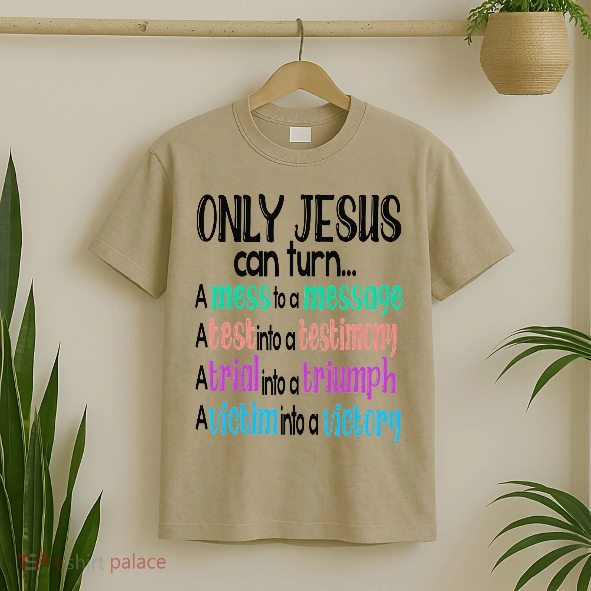 Only Jesus Can Turn A Mess To A Message Test Into Testimony T-Shirt